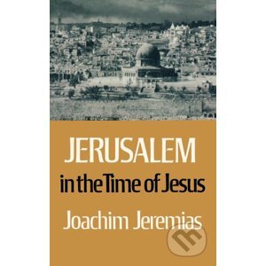 Jerusalem in the Time of Jesus - Joachim Jeremias