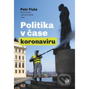Politika v čase koronaviru - Petr Fiala, Petr Dvořák, Ondřej Krutílek a kolektív