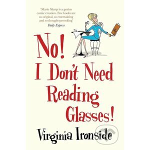 No! I Don't Need Reading Glasses - Virginia Ironside