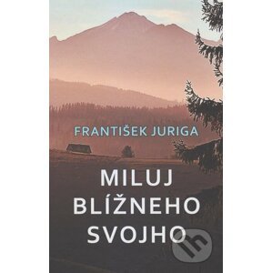 E-kniha Miluj blížneho svojho - František Juriga