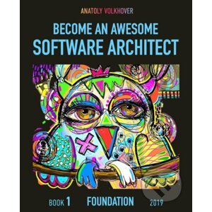 Become an Awesome Software Architect: Book 1 - Anatoly Volkhover