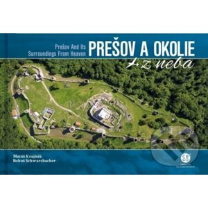 Prešov a okolie z neba - Matúš Krajňák, Bohuš Schwarzbacher