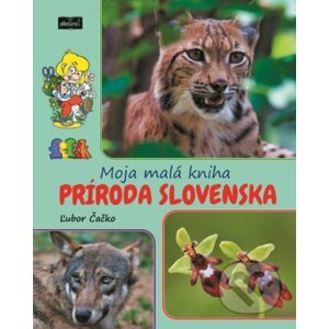 Moja malá kniha - príroda Slovenska - Ľubor Čačko