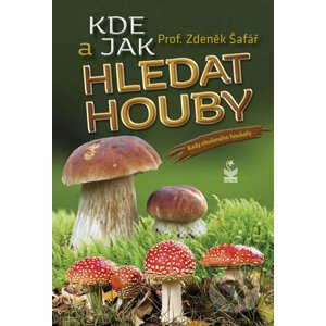 Kde a jak hledat houby - Zdeněk Šafář