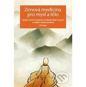 Zenová medicína pro mysl a tělo - Š’ Sing-Kuej