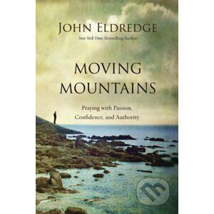 Moving Mountains - John Eldredge