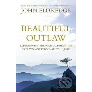 Beautiful Outlaw - John Eldredge