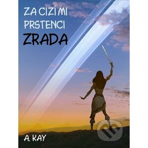 E-kniha Za cizími prstenci - ZRADA - A. Kay