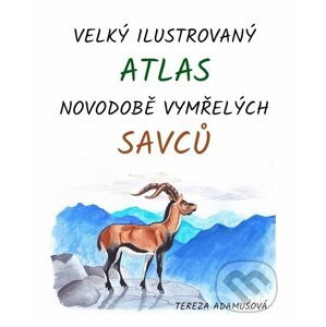 E-kniha Velký ilustrovaný atlas novodobě vymřelých savců - Tereza Adamusová