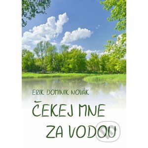 E-kniha Čekej mne za vodou - Erik Dominik Novák