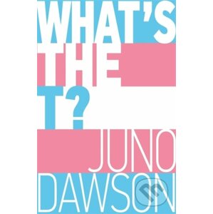 What's the T? - Juno Dawson, Soofiya (ilustrácie)
