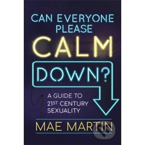 Can Everyone Please Calm Down? - Mae Martin
