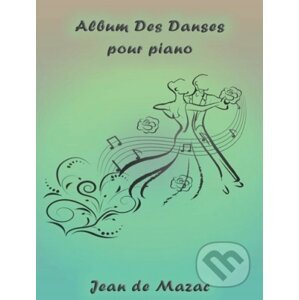 Album des danses pour piano - Jean de Mazac