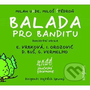 Balada pro banditu - Miloš Štědroň, Milan Uhde