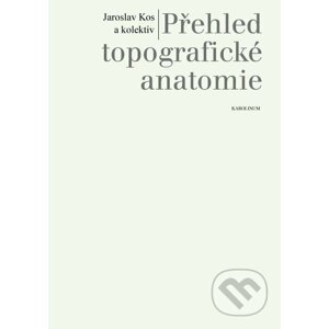 E-kniha Přehled topografické anatomie - Jaroslav Kos a kolektiv