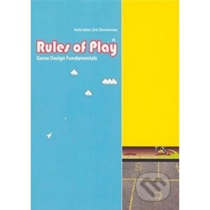 Rules of Play - Katie Salen Tekinbas, Eric Zimmerman