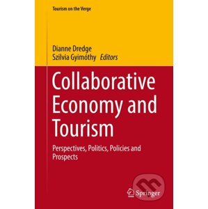 Collaborative Economy and Tourism - Dianne Dredge (Editor), Szilvia Gyimóthy (Editor)