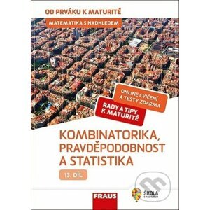 Matematika s nadhledem od prváku k maturitě 13 - Kombinatorika, Pravděpodobnost a statistika - Pavel Tlustý