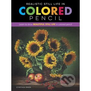 Realistic Still Life in Colored Pencil - Cynthia Knox