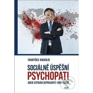 Sociálně úspěšní psychopati - František Koukolík