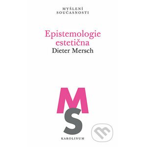 Epistemologie estetična - Dieter Mersch