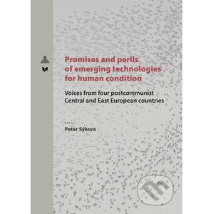 Promises and perlis of emerging technologies for human condition - Peter Sýkora