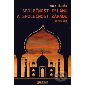 E-kniha Společnost islámu a společnost Západu - srovnání - Hynek Řihák