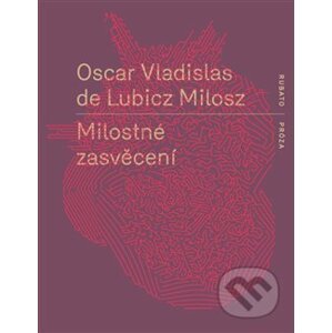 Milostné zasvěcení - Oscar Vladislav de Lubicz-Milosz