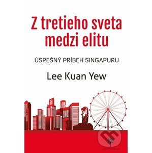 Z tretieho sveta medzi elitu - Lee Kuan Yew