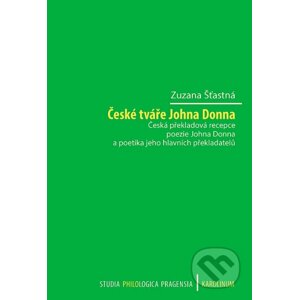 E-kniha České tváře Johna Donna Česká překladová recepce poezie - Zuzana Šťastná