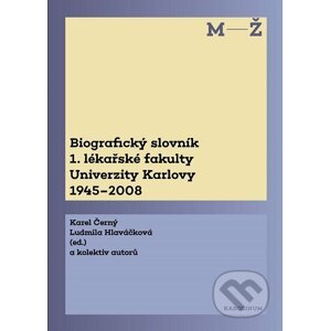 E-kniha Biografický slovník 1. lékařské fakulty Univerzity Karlovy 1945-2008. 2. svazek M-Ž. - Karel Hlaváčková Ludmila Černý