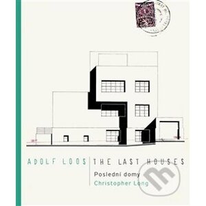Adolf Loos - Poslední domy / The Last Houses - Christopher Long