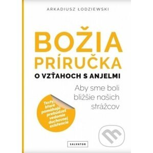 Božia príručka, o vzťahoch s anjelmi - Arkadiusz Łodziewski
