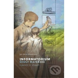 Informatorium školy mateřské v jazyce 21. století - Ámos Jan Komenský