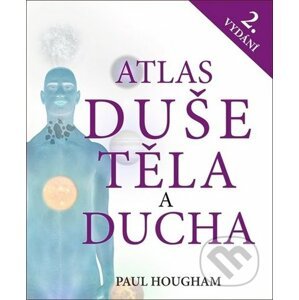 Atlas duše, těla a ducha - Paul Hougham