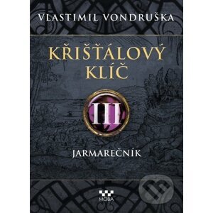 Křišťálový klíč III: Jarmarečník - Vlastimil Vondruška