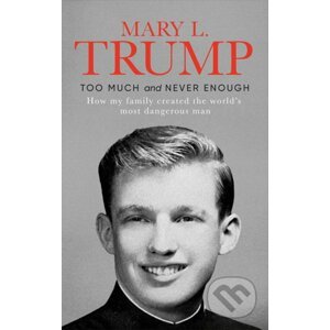 Too Much and Never Enough - Mary L. Trump
