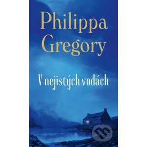 V nejistých vodách - Philippa Gregory