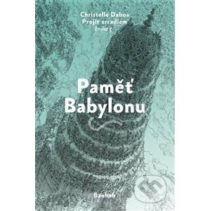 Paměť Babylonu - Christelle Dabos