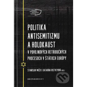 Politika antisemitizmu a holokaust v povojnových retribučných procesoch v štátoch Európy - Katarína Ristveyová (editor), Stanislav Mičev (editor)