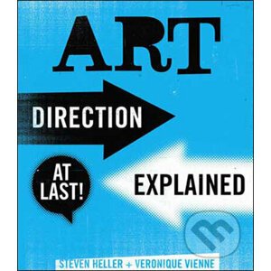 Art Direction Explained, At Last! - Steven Heller, Véronique Vienne