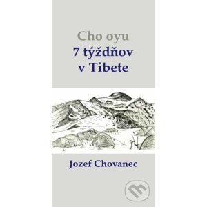 Cho-oyu. 7 týždňov v Tibete - Jozef Chovanec