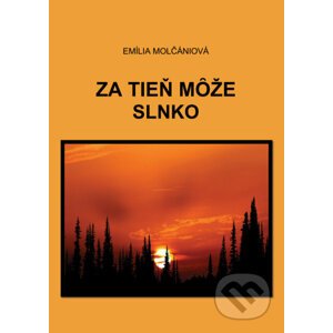 E-kniha Za tieň môže slnko - Emília Molčániová