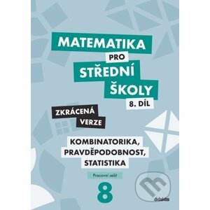 Matematika pro střední školy 8.díl Zkrácená verze - Martina Květoňová, Ivana Janů, Hana Lukšová