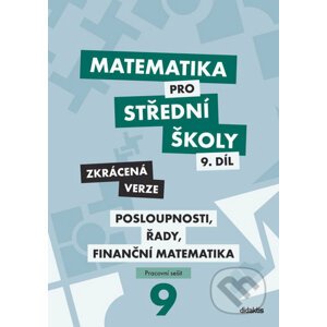 Matematika pro střední školy 9.díl Zkrácená verze - Magda Králová, Milan Navrátil