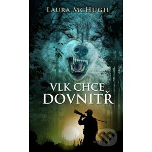 Vlk chce dovnitř - Laura McHugh