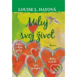Miluj svoj život - ilustrované vydanie - Louise L. Hay