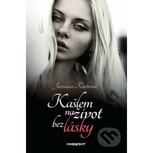 E-kniha Kašlem na život bez lásky - Jaroslava Kuchtová