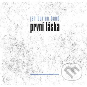 Jan Burian: První láska - Jan Burian