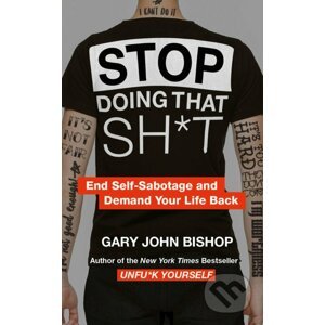 Stop Doing That Sh*t - Gary John Bishop